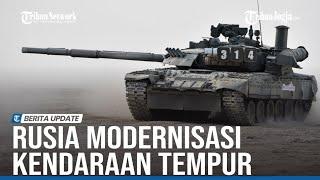 TANTANG SENJATA AS DAN BARAT 1 600 TANK RUSIA SIAP DIPRODUKSI DAN DIMODERNISASI