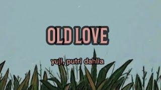 yuji & putri dahlia -  Old love