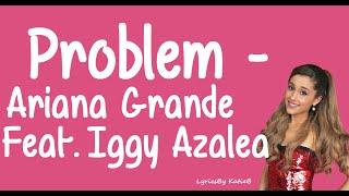 Problem With Lyrics -  Ariana Grande Ft Iggy Azalea