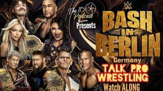 WWE BASH IN BERLIN WATCH ALONG - Talk Pro Wrestling