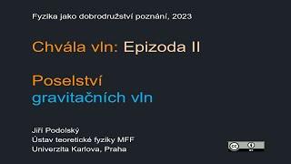 Jiří Podolský Chvála vln - Epizoda 2 Poselství gravitačních vln MFF-FJDP 11.5.2023