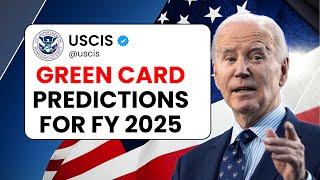 GREEN CARD PREDICTIONS  for FY 2025  Visa Bulletin Predictions  USCIS