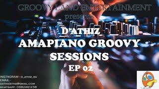 DAthiz Amapiano Groovy Sessions Episode 02