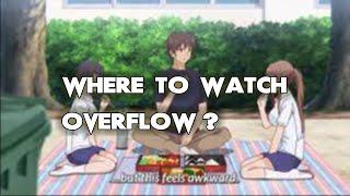 Where To Watch Overflow? ALL WAYS to DO IT