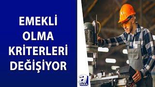 Emeklilik sistemine yenilikler yolda Emekli olma yaş şartı değişecek mi?  A Para