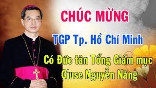 Chúc Mừng TGP Tp Hồ Chí Minh có Tân Tổng Giám Mục Giuse Nguyễn Năng