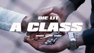 DIE LIT - A CLASS FEAT. MUSAHSEROK & DAREE OFFICIAL VIDEO