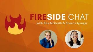 Friday Fireside Chat - Rita McGrath & Sheena Iyengar Full Session