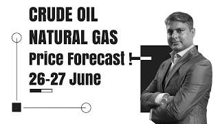 Crude Oil Price Prediction & Natural Gas Forecast Toady 26 June  Technical Analysis & Prediction