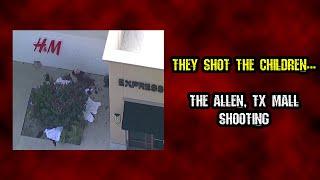 The Allen TX Mall Shooting...  They Shot Children