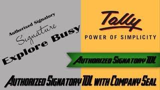 Authorized Signatory TDL with Company Seal in Tally ERP 9  Tally TDL  Explore Busy