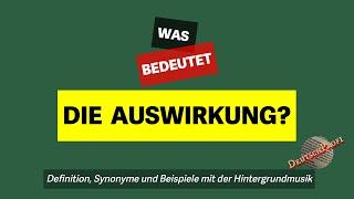 Was bedeutet die Auswirkung?  Definition Synonyme und Beispiele