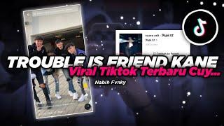 Dj Viral Tiktok  Trouble Is Friend X Melody Kane  Nabih Ikoo Remix 