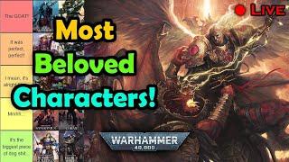 THE MOST LOVED CHARACTERS IN 40K RANKED - LOREMASTER TIER LISTS  Lorecrimes Podcast