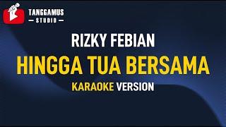 Rizky Febian - Hingga Tua Bersama Karaoke