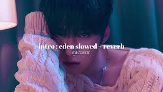 intro  eden - oneus  » slowed + reverb