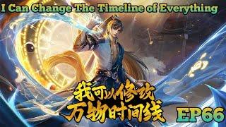 I Can Change The Timeline of Everything EP 66 Multi Sub