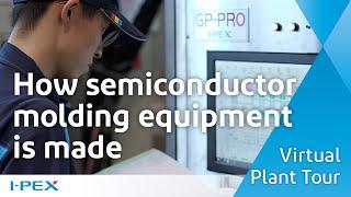 Virtual Plant Tour  How semiconductor molding equipment is made  I-PEX