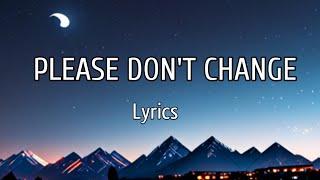 Jungkook - Please Dont Change Ft. DJ Snake Lyrics