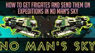 How to get Frigates and Send them out on Expeditions in No Mans Sky