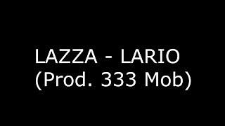 LAZZA - LARIO Prod. 333 Mob  Testo