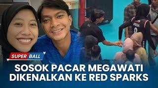 Detik-detik Megawati Kenalkan Pacar ke Anggota Red Sparks Sosok Dio Novandra Ramai Diperbincangkan