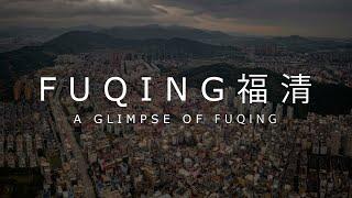 Fuqing - A Glimpse of Fuqing 4K