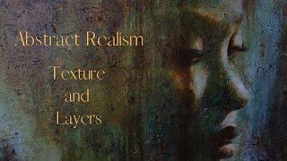 Abstract Realism Portrait Texture Layers and my Thoughts