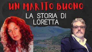 UN MARITO BUONO LA STORIA DI LORETTA