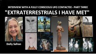 Interview with a Fully Conscious UFO Contactee -- Part Three Extraterrestrials I Have Met