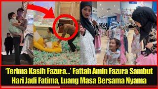 ‘Terima Kasih Fazura…’ Fattah Amin Fazura Sambut Hari Jadi Fatima Luang Masa Bersama Nyama