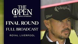 FINAL ROUND Full Broadcast  The 151st Open at Royal Liverpool