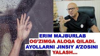 #113 DOKTOR D ERIM MAJBURLAB OGZIMGA ALOQA QILADI. AYOLLARNI JINSIY AZOSINI YALASH