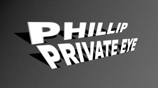 Phillip’s Tall Tales Phillip Private Eye