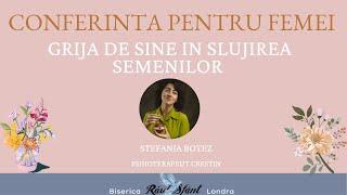 Live  Conferinta Femei  Stefania Botez - Grija de sine in Slujirea Semenilor