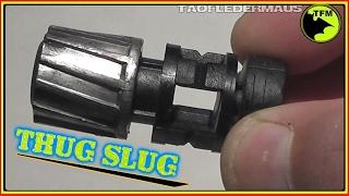 12ga. THUG SLUGS -  A shotgun slug with massive energy X-fer