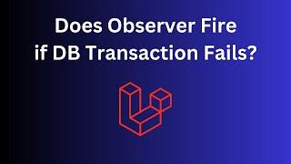 Laravel DB Transactions and Observers Be Careful