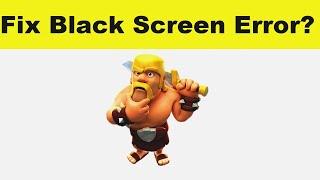 How to Solve Clash Of Clans App Black Screen Error Problem in Android & Ios  100% Solution