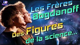 Les Frères BOGDANOFF  des Figures de la Science 