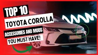 Top 10 Toyota Corolla Accessories & Mods You Must Have