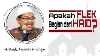 Apakah flek bagian dari haid - Ustadz Firanda Andirja