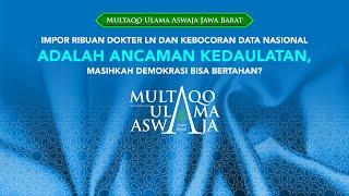 LIVE MULTAQO ULAMA ASWAJA JAWA BARAT - IMPOR RIBUAN DOKTER LN DAN KEBOCORAN DATA ADALAH ANCAMAN..