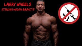 larry Wheels Dopingi Niçin Bıraktı ?