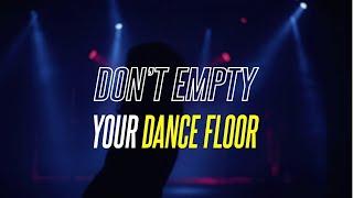 QUICK DJ TIP Dont empty your dance floor