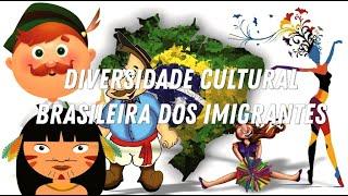 Diversidade Cultural Brasileira dos Imigrantes