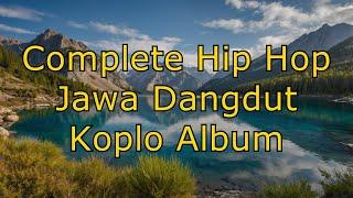 Complete Hip Hop Jawa Dangdut Koplo Album - NDX A.K.A. Alternative by Nick Chow