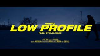 WANG - LOW PROFILE Official Video Prod. by Electabaz