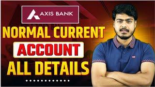 Axis bank normal current account all details  Benefits Fees & Charges Good & Bad