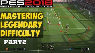 PES 2018 How to Beat Legend Difficulty Tutorial  Part 2 - BREAKING DOWN DEFENSIVE TEAMS