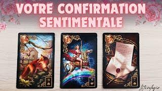 La confirmation sentimentale que vos attendiezTirage intemporel